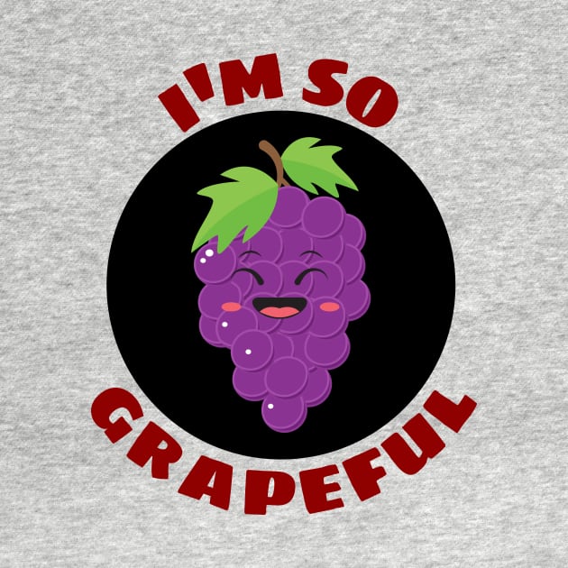 I'm So Grapeful | Grape Pun by Allthingspunny